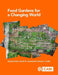 Food Gardens for a Changing World by Daniela SoleriDavid A. ClevelandSteven E. Smith