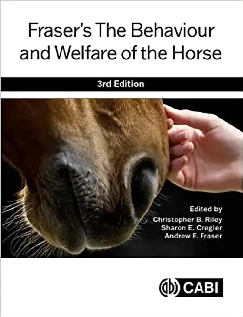 Fraser’s The Behaviour and Welfare of the Horse by Christopher B Riley, Sharon E Cregier