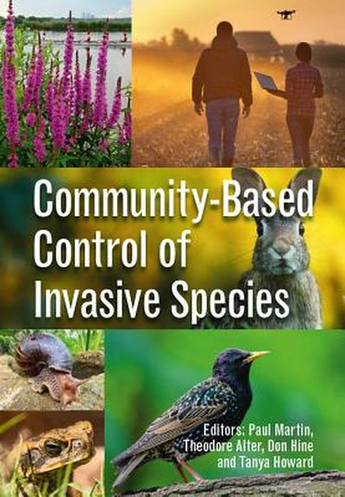 Community-Based Control of Invasive Species by Paul MartinTheodore R. AlterDonald W. HineTanya M. Howard