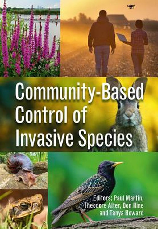 Community-Based Control of Invasive Species by Paul MartinTheodore R. AlterDonald W. HineTanya M. Howard