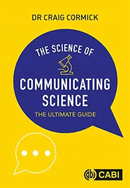 Science of Communicating Science, The by Craig (CSIRO, Australia) Cormick