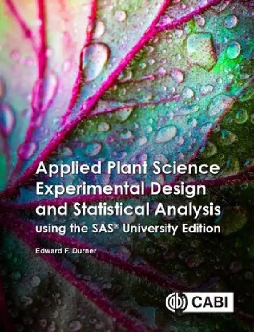 Applied Plant Science Experimental Design and Statistical Analysis Using the Sas(r) by Edward F. Durner
