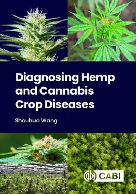 Diagnosing Hemp and Cannabis Crop Diseases by Wang, Shouhua