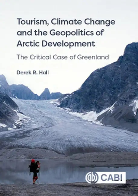 Tourism Climate Change and the Geopolitics of Arctic Development by Derek Hall