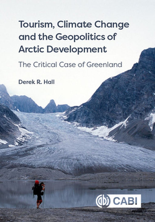Tourism Climate Change and the Geopolitics of Arctic Development by Derek Hall