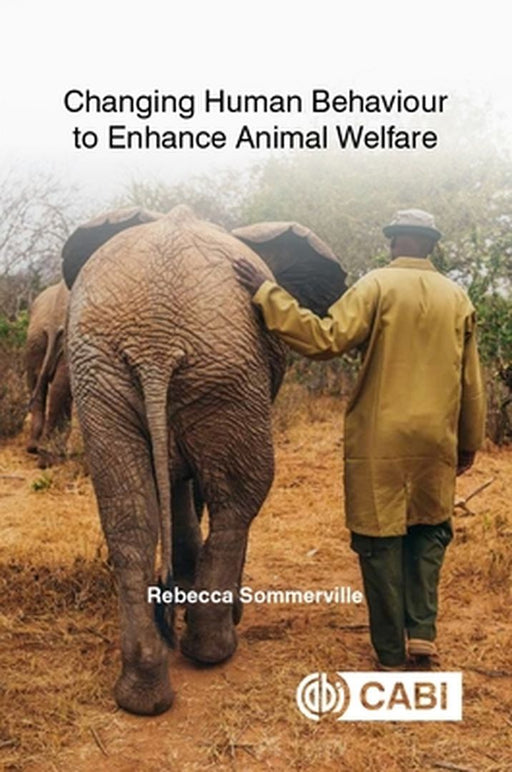 Changing Human Behaviour to Enhance Animal Welfare by Rebecca Sommerville