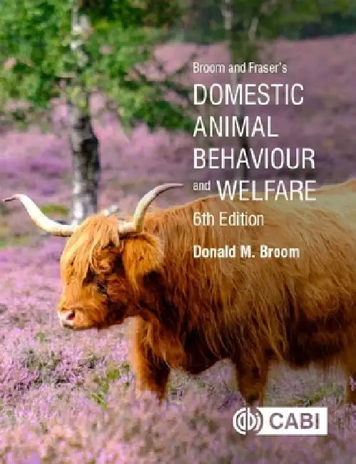 Broom and Fraser's Domestic Animal Behaviour and Welfare by Donald M. Broom
