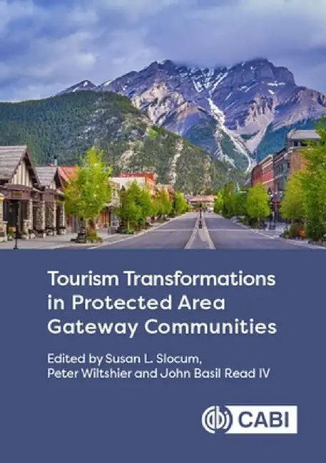 Tourism Transformations in Protected Area Gateway Communities by Susan L Slocum, Peter Wiltshier