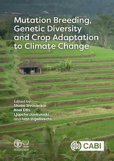 Mutation Breeding Genetic Diversity and Crop Adaptation to Climate Change by Sobhana Sivasankar, Thomas Henry Noel Ellis
