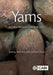 Yams: Botany, Production and Uses by Anthony Keith Thompson