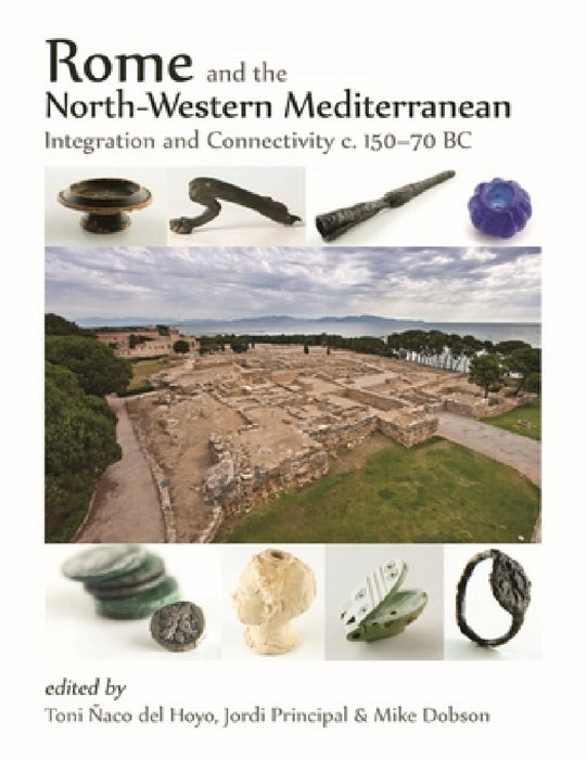 Rome and the North-Western Mediterranean: Integration and Connectivity C. 150-70 BC