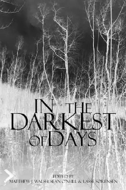 In the Darkest of Days: Re-Investigating Human Sacrifice and Value in Southern Scandinavian Prehistory by Matthew J. Walsh