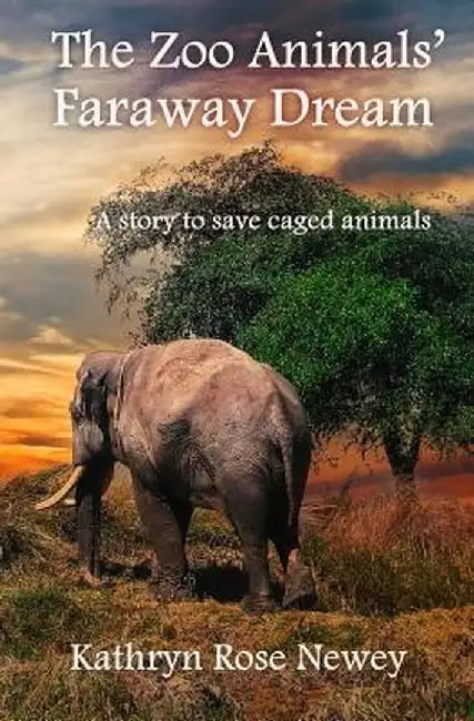 The Zoo Animals' Faraway Dream by Kathryn Rose Newey