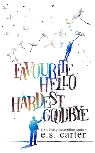 Favourite Hello. Hardest Goodbye. by Carter, S.