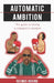 Automatic Ambition: The Guide To Having A Champion's Mindset by Reemus Boxing