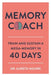 Memory Coach: Train and Sustain a Mega-Memory in 40 Days by Gareth Moore