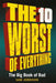 The 10 Worst of Everything: The Big Book of Bad by Sam Jordison