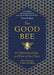 The Good Bee: A Celebration of Bees and How to Save Them by Alison Benjamin