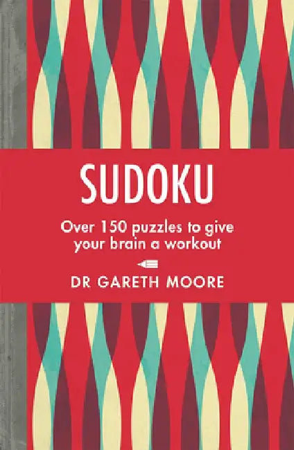 Sudoku: Over 150 Puzzles to Give Your Brain a Workout by Gareth Moore