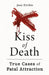 Kiss of Death: True Cases of Fatal Attraction by Jean Ritchie