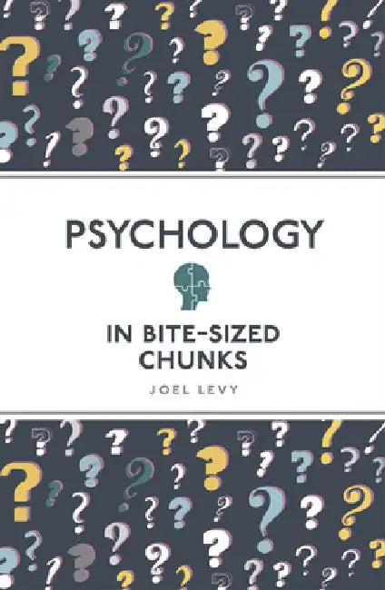 Psychology in Bite Sized Chunks by Joel Levy