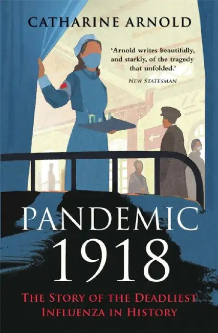 Pandemic 1918 by Catharine Arnold