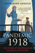 Pandemic 1918 by Catharine Arnold