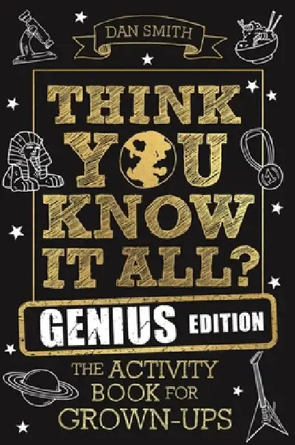 Think You Know It All? Genius Edition: The Activity Book for Grown-Ups by Daniel Smith