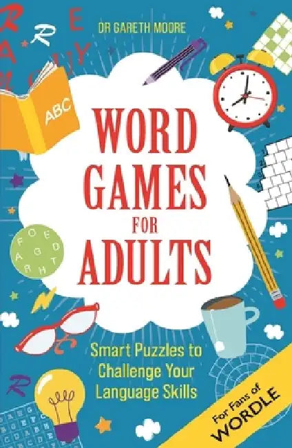 Word Games for Adults: Smart Puzzles to Challenge Your IQ by Gareth Moore