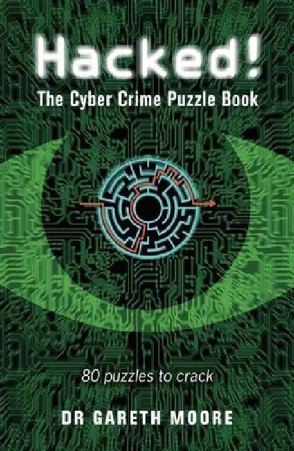 Hacked!: The Cyber Crime Puzzle Book - 100 Puzzles to Crack by Gareth Moore