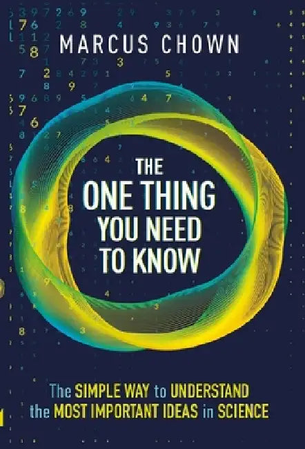 The One Thing You Need to Know: 21 Key Scientific Concepts of the 21st Century by Marcus Chown