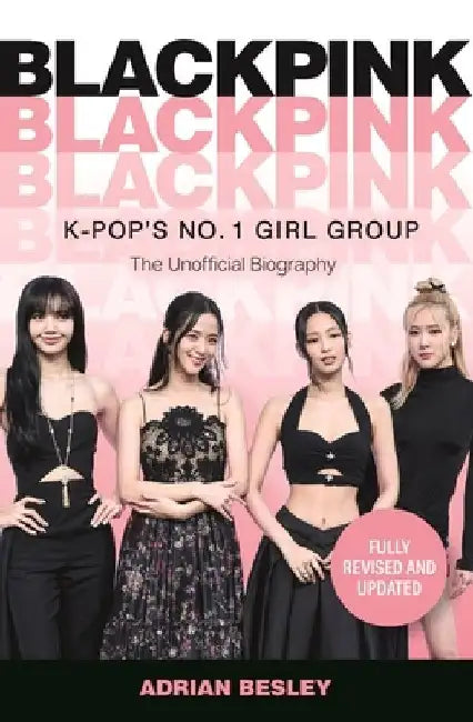 Blackpink: K-Pop's No.1 Girl Group by Adrian Besley