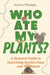 Who Ate My Plants? by Andrew Mikolajski