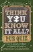 Think You Know It All?: Pub Quiz: Questions Poured to Perfection by a Premium Quizmaster by Alex Douglas