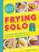 Frying Solo: 65 Quick and Healthy Air Fryer Recipes for One by Denise Smart