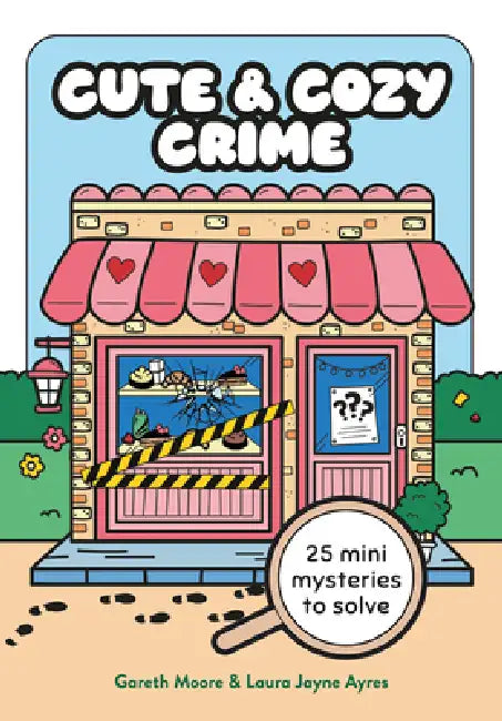 Cute and Cozy Crime: 25 Mini Mysteries to Solve by Gareth Moore, Laura Jayne Ayres