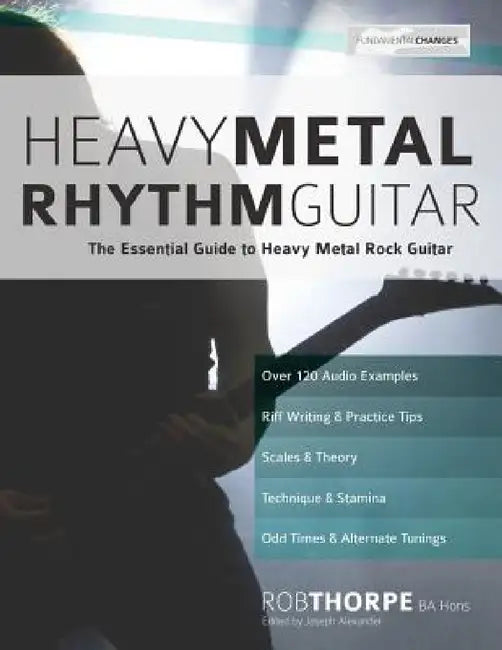Heavy Metal Rhythm Guitar by Rob Thorpe, Joseph Alexander, Tim Pettingale