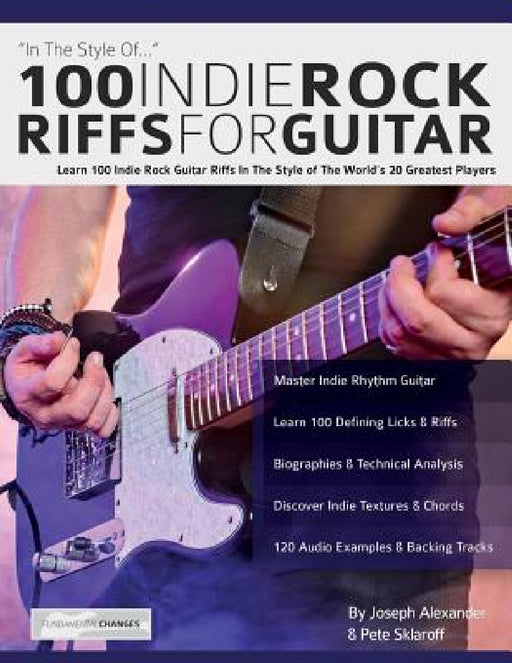 100 Indie Rock Riffs for Guitar by Joseph Alexander, Tim Pettingale