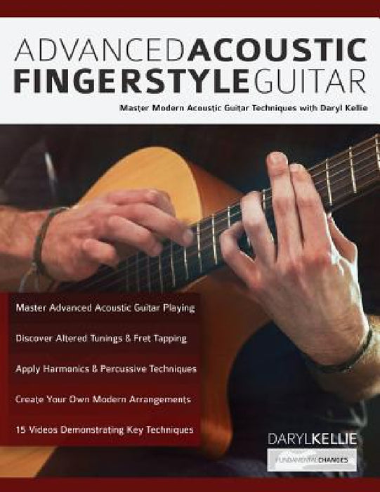 Advanced Acoustic Fingerstyle Guitar by Daryl Kellie, Joseph Alexander, Tim Pettingale