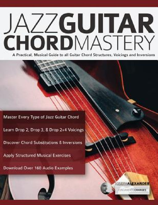 Jazz Guitar Chord Mastery by Joseph Alexander, Tim Pettingale