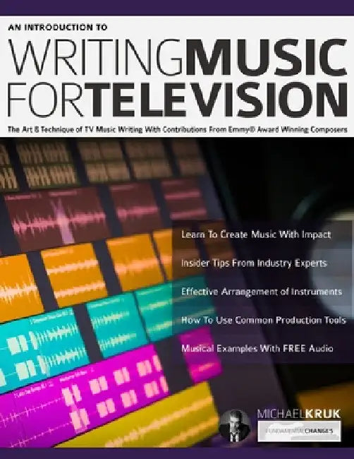 An Introduction to Writing Music For Television by Mike Kruk