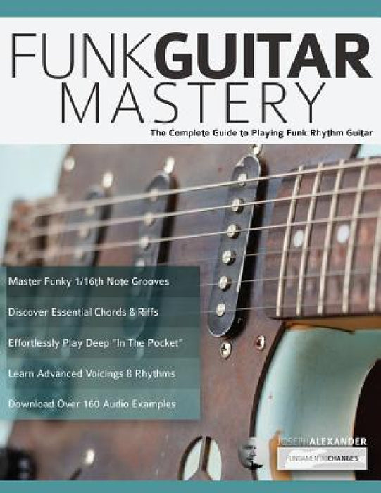 Funk Guitar Mastery by Joseph Alexander, Tim Pettingale
