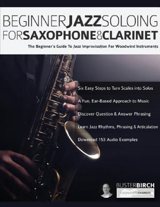 Beginner Jazz Soloing for Saxophone & Clarinet by Buster Birch, Joseph Alexander, Tim Pettingale
