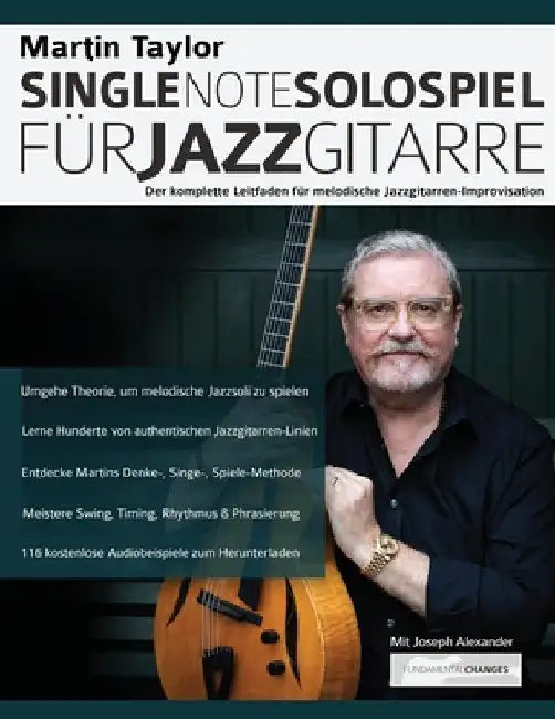 Martin Taylor Single-Note-Solospiel für Jazzgitarre: Der komplette Leitfaden für melodische Jazzgitarren-Improvisation by Martin Taylor