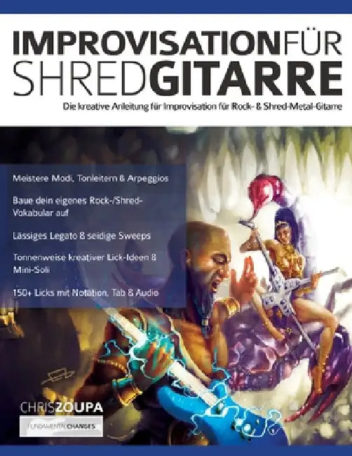 Improvisation für Shred-Gitarre: Die kreative Anleitung für Improvisation für Rock- & Shred-Metal-Gitarre by Chris Zoupa