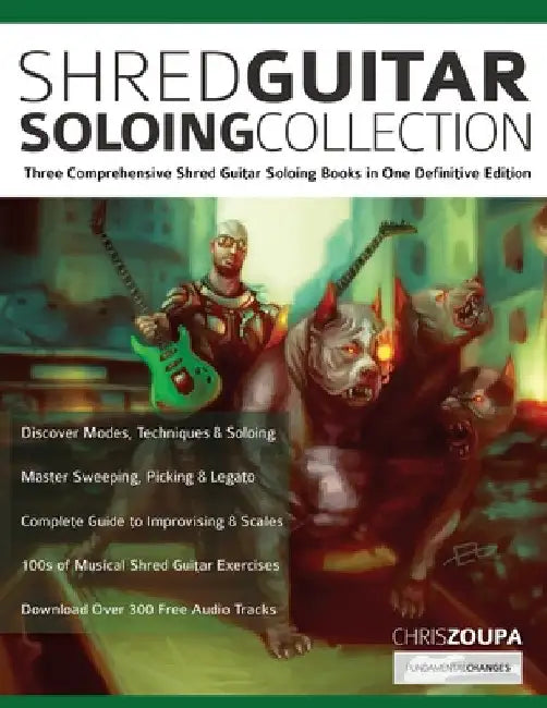 Shred Guitar Soloing Compilation: Three comprehensive shred guitar soloing books in one definitive edition by Chris Zoupa