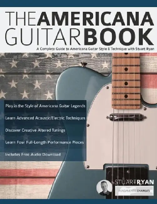 The Americana Guitar Book: A Complete Guide to Americana Guitar Style & Technique with Stuart Ryan by Stuart Ryan