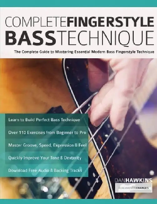 Complete Fingerstyle Bass Technique: The Complete Guide to Mastering Essential Modern Bass Fingerstyle Technique by Dan Hawkins