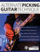 Alternate Picking Guitar Technique: Build Perfect Alternate Picking Speed, Accuracy & Guitar Technique in 90 Musical Exercises by Chris Brooks