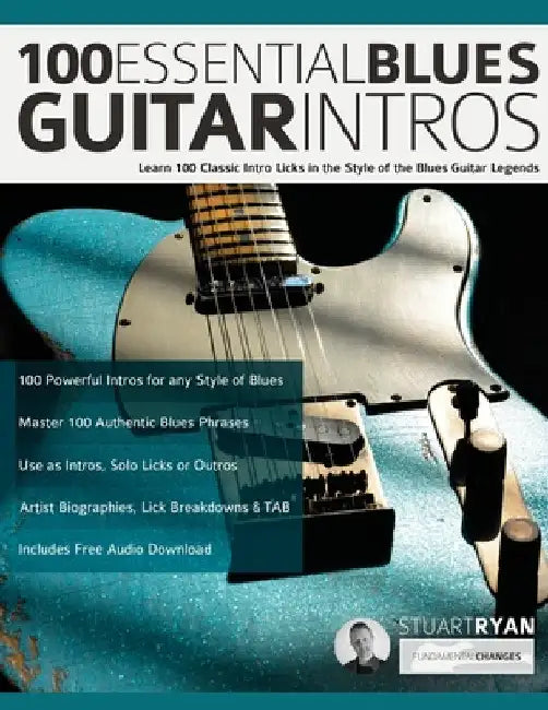 100 Essential Blues Guitar Intros: Learn 100 Classic Intro Licks in the Style of the Blues Guitar Greats by Stuart Ryan